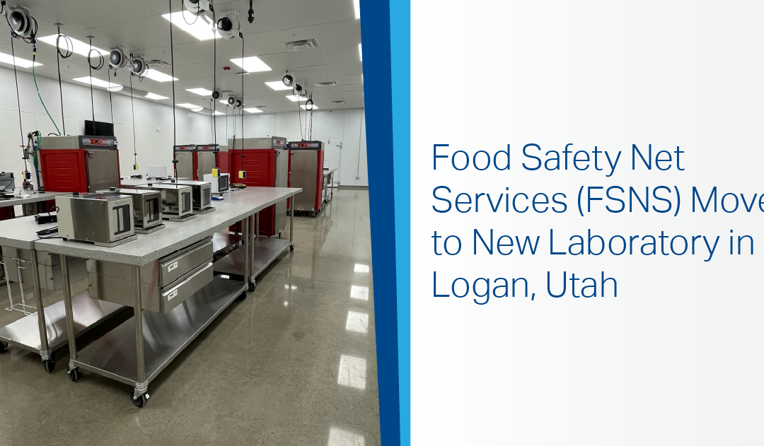 Food Safety Net Services (FSNS) Moves to New Laboratory in Logan, Utah